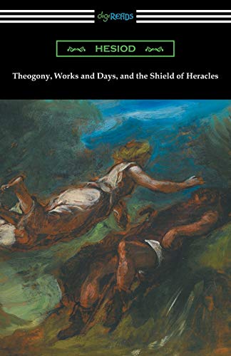 Theogony, Works and Days, and the Shield of Heracles: (translated by Hugh G. Evelyn-White) von Digireads.com