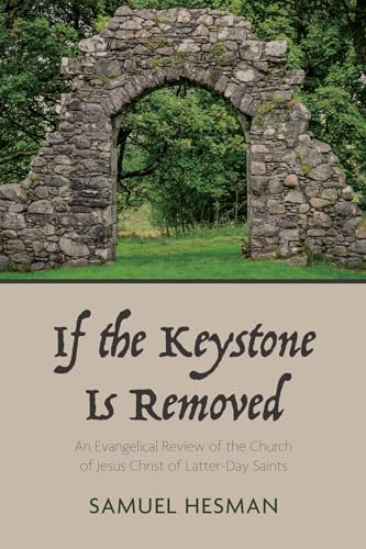 If the Keystone Is Removed: An Evangelical Review of the Church of Jesus Christ of Latter-Day Saints von Resource Publications