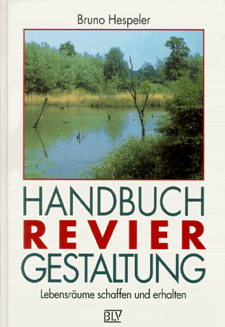 Handbuch Reviergestaltung. Lebensräume schaffen und erhalten.