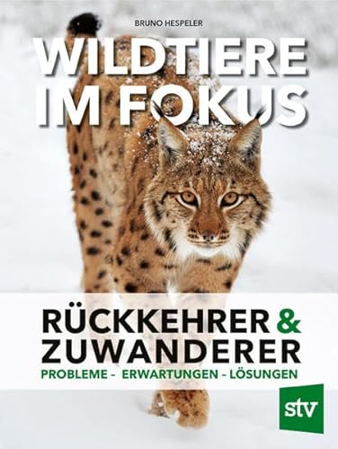 Wildtiere im Fokus: Rückkehrer & Zuwanderer, Probleme – Erwartungen – Lösungen von Stocker, L