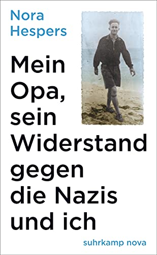 Mein Opa, sein Widerstand gegen die Nazis und ich (suhrkamp nova) von Suhrkamp Verlag AG