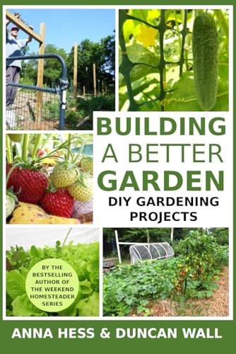 Building a Better Garden: DIY Gardening Projects (Modern Simplicity, Band 6) von Independently published