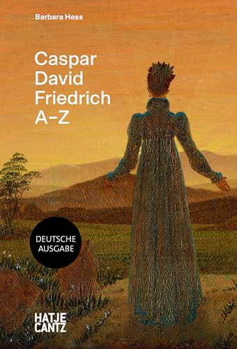 Caspar David Friedrich: A–Z (A - Z Reihe) von Hatje Cantz Verlag