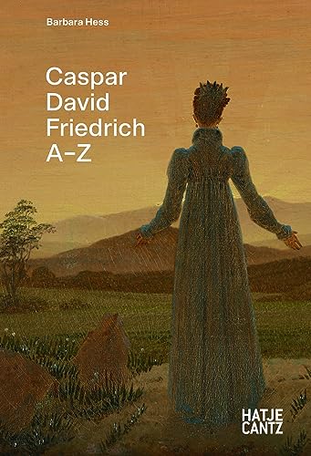Caspar David Friedrich: A–Z (A - Z Reihe) von Hatje Cantz Verlag