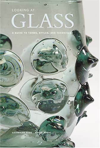 Looking at Glass: A Guide to Terms, Styles, and Techniques