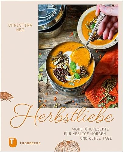Herbstliebe: Wohlfühlrezepte für neblige Morgen und kühle Tage von Thorbecke Jan Verlag