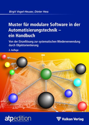 Muster für modulare Software in der Automatisierungstechnik – ein Handbuch: Von der Einzellösung zur systematischen Wiederverwendung durch Objektorientierung (atp Praxiswissen) von Vulkan-Verlag GmbH