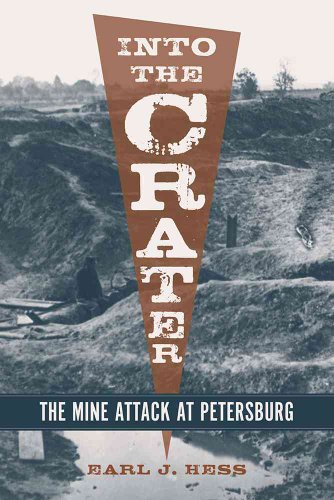 Into the Crater: The Mine Attack at Petersburg