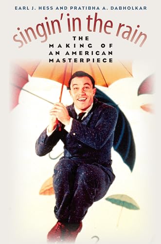 Singin' in the Rain: The Making of an American Masterpiece Singin' in the Rain: The Making of an American Masterpiece von University Press of Kansas