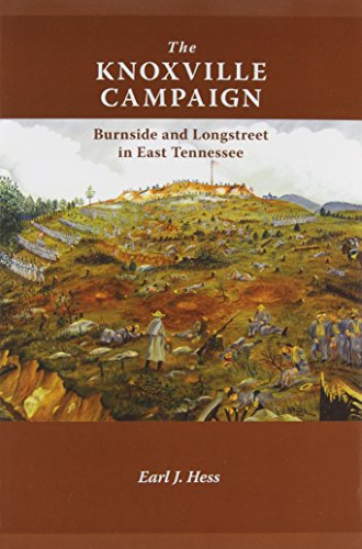 The Knoxville Campaign: Burnside and Longstreet in East Tennessee