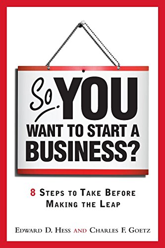 So, You Want to Start a Business?: 8 Steps to Take Before Making the Leap: 8 Steps to Take Before Making the Leap von FT Press