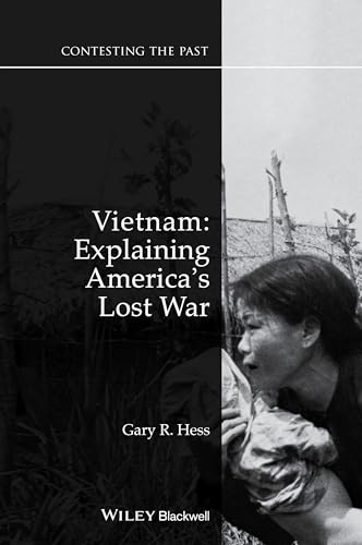 Vietnam: Explaining America's Lost War (Contesting the Past)