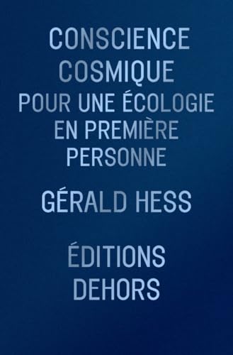 Conscience cosmique - Pour une écologie en première personne von DEHORS