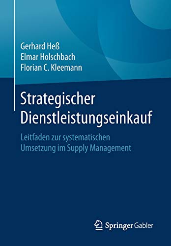 Strategischer Dienstleistungseinkauf: Leitfaden zur systematischen Umsetzung im Supply Management von Springer