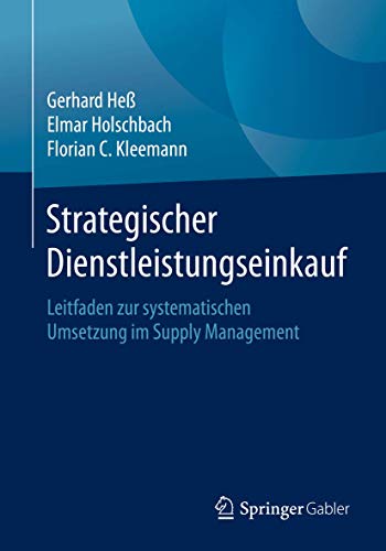 Strategischer Dienstleistungseinkauf: Leitfaden zur systematischen Umsetzung im Supply Management von Springer