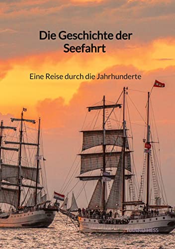 Die Geschichte der Seefahrt - Eine Reise durch die Jahrhunderte von Jaltas Books