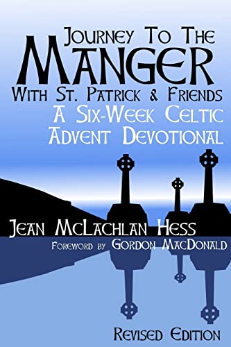 Journey to the Manger with St. Patrick & Friends: A SIX-WEEK Celtic Advent Devotional Journey to the Manger with St. Patrick & Friends: A SIX-WEEK Celtic Advent Devotional von CREATESPACE