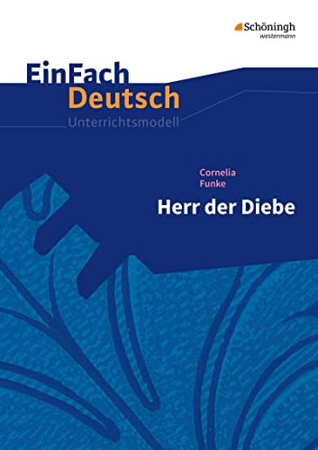 EinFach Deutsch Unterrichtsmodelle: Cornelia Funke: Herr der Diebe Klassen 5 - 7