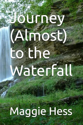 Journey (Almost) to the Waterfall von Independently published