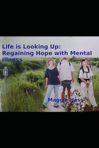 Life is Looking Up: Regaining Hope with Mental Illness von Independently published