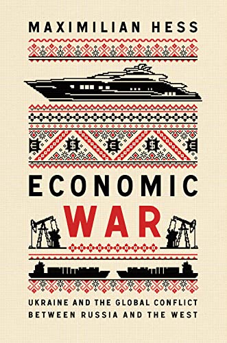 Economic War: Ukraine and the Global Conflict between Russia and the West (New Perspectives on Eastern Europe & Eurasia) von C Hurst & Co Publishers Ltd