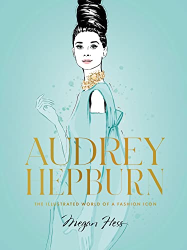 Audrey Hepburn: The Illustrated World of a Style Icon von Hardie Grant London Ltd.