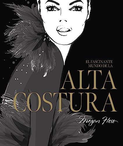 El fascinante mundo de la alta costura (Biblioteca Megan Hess) von Lunwerg Editores