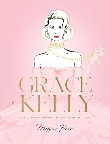 Grace Kelly: The Illustrated World of a Fashion Icon von Hardie Grant London Ltd.