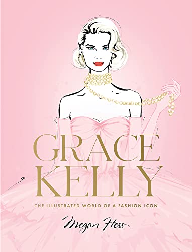 Grace Kelly: The Illustrated World of a Fashion Icon