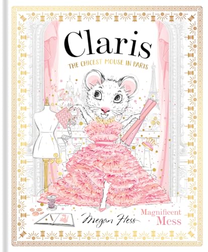 Magnificent Mess: The Chicest Mouse in Paris (Claris)