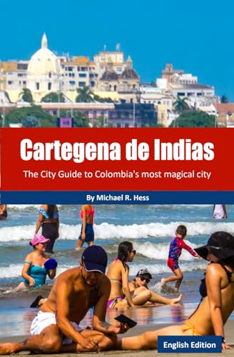 Cartagena de Indias: The City Guide to Colombia's most magical city von Independently published