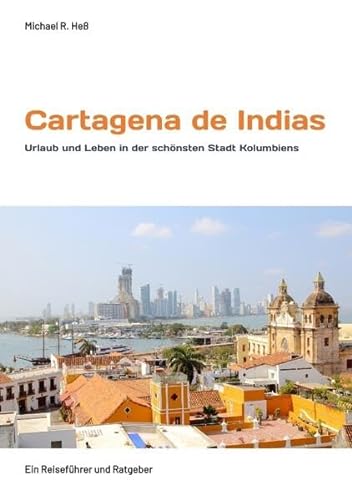 Cartagena de Indias: Urlaub und Leben in der schönsten Stadt Kolumbiens von tredition