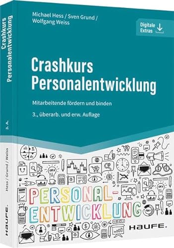 Crashkurs Personalentwicklung: Mitarbeitende fördern und binden (Haufe Fachbuch) von Haufe