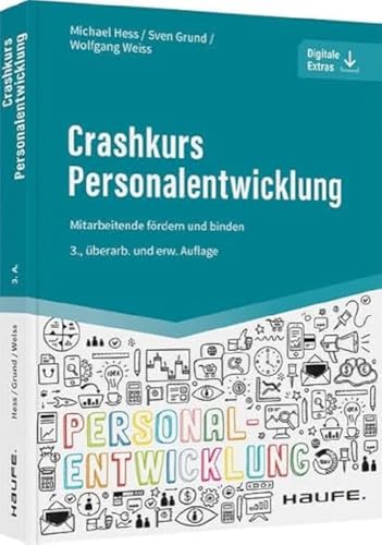 Crashkurs Personalentwicklung: Mitarbeitende fördern und binden (Haufe Fachbuch) von Haufe