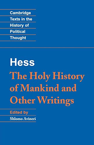 Moses Hess: The Holy History of Mankind and Other Writings: Holy Hist Other Writings (Cambridge Texts in the History of Political Thought)