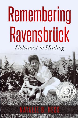 Remembering Ravensbrück: From Holocaust to Healing (Holocaust Survivor Memoirs World War II)