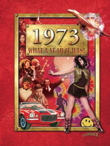 1973 What A Year It Was! Perfect Birthday or Wedding Anniversary Hardcover Coffee Table Book von Flickback Media, Inc.