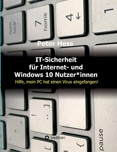 IT-Sicherheit für Internet- und Windows 10 Nutzer*innen: Hilfe, mein PC hat einen Virus eingefangen!