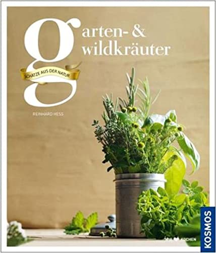 Garten- & Wildkräuter: Schätze aus der Natur