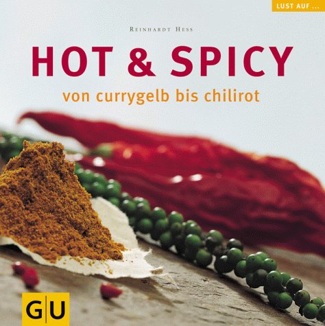 Hot & Spicy von currygelb bis chilirot (GU Altproduktion) von GRÄFE UND UNZER Verlag GmbH