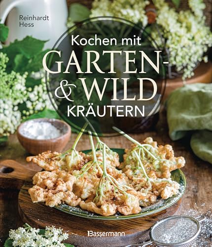 Kochen mit Garten- und Wildkräutern: Schätze aus der Natur Kochen mit Garten- und Wildkräutern: Schätze aus der Natur von Bassermann Verlag