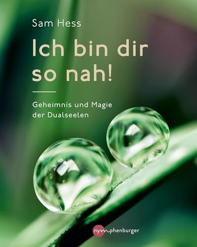 Ich bin dir so nah!: Geheimnis und Magie der Dualseelen von Nymphenburger Verlag
