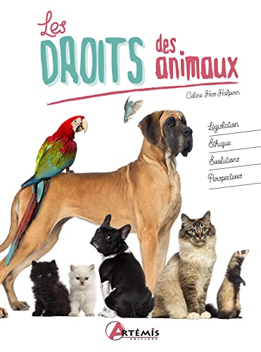 Les droits des animaux: Législation, éthique, évolutions, perspectives von ARTEMIS