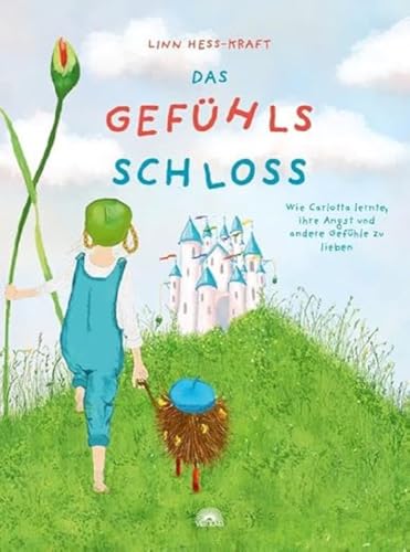 Das Gefühlsschloss: Wie Carlotta lernte, ihre Angst und andere Gefühle zu lieben. Kinderbuch von Via Nova, Verlag