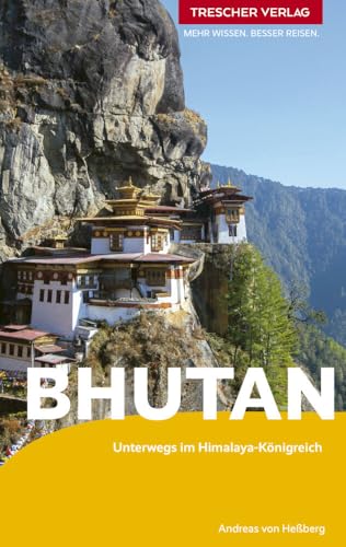 TRESCHER Reiseführer Bhutan: Unterwegs im Himalaya-Königreich. Paro, Thimphu, Trongsa, Bumthang, Trashigang. Mit Trekkingtouren und Reisereportagen.