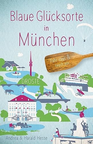 Blaue Glücksorte in München: Fahr raus & tauch ein von Droste Verlag