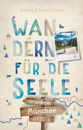 In und um München. Wandern für die Seele: Wohlfühlwege