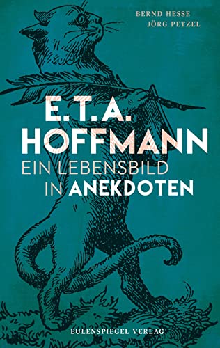 E.T.A. Hoffmann: Ein Lebensbild in Anekdoten von Eulenspiegel