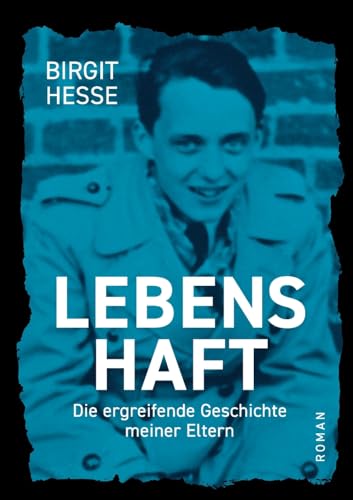 Lebenshaft: Die ergreifende Geschichte meiner Eltern Lebenshaft: Die ergreifende Geschichte meiner Eltern von Books on Demand