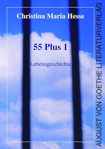 55 Plus 1: Lebensgeschichte von August von Goethe Literaturverlag